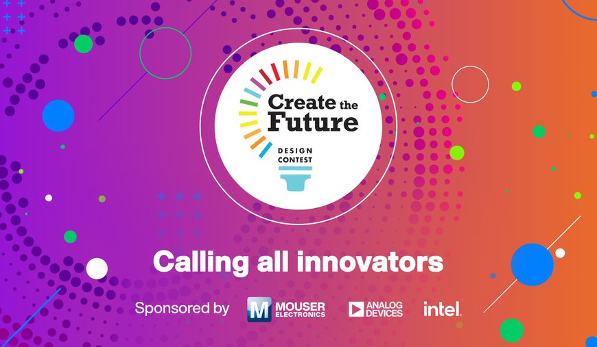 MOUSER SPONSORS 2022 GLOBAL CREATE THE FUTURE DESIGN CONTEST